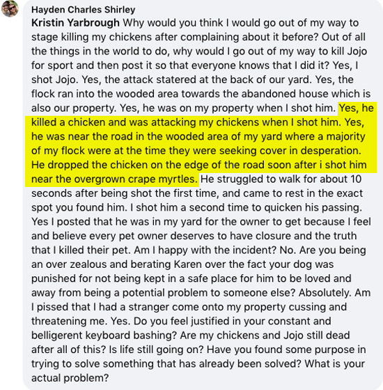 Shirley's Feb. 9, 1:06pm account, shown as a screenshot of Hayden Shirley's Facebook comment. Highlighted segment reads as follows: Yes, he killed a chicken and was attacking my chickens when I shot him. Yes, he was near the road in the wooded area of my yard where a majority of my flock were at the time they were seeking cover in desperation. He dropped the chicken on the edge of the road soon after i shot him near the overgrown crape myrtles.